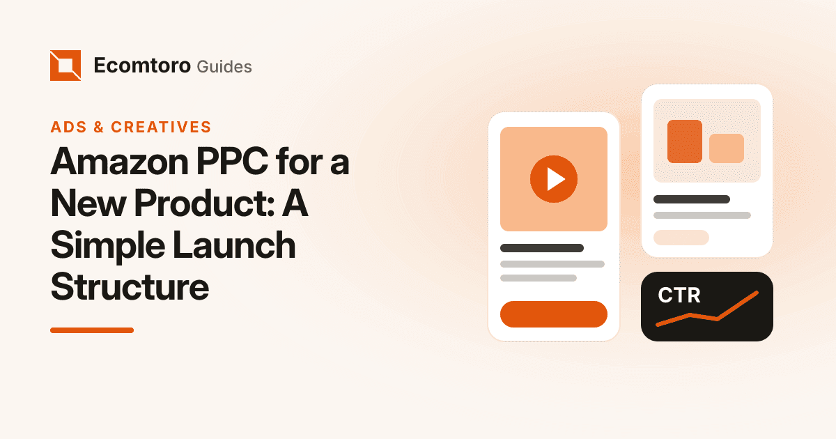 Amazon PPC for a New Product: A Simple Launch Structure