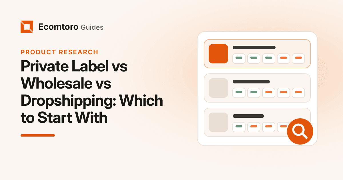 Private Label vs Wholesale vs Dropshipping: Which to Start With