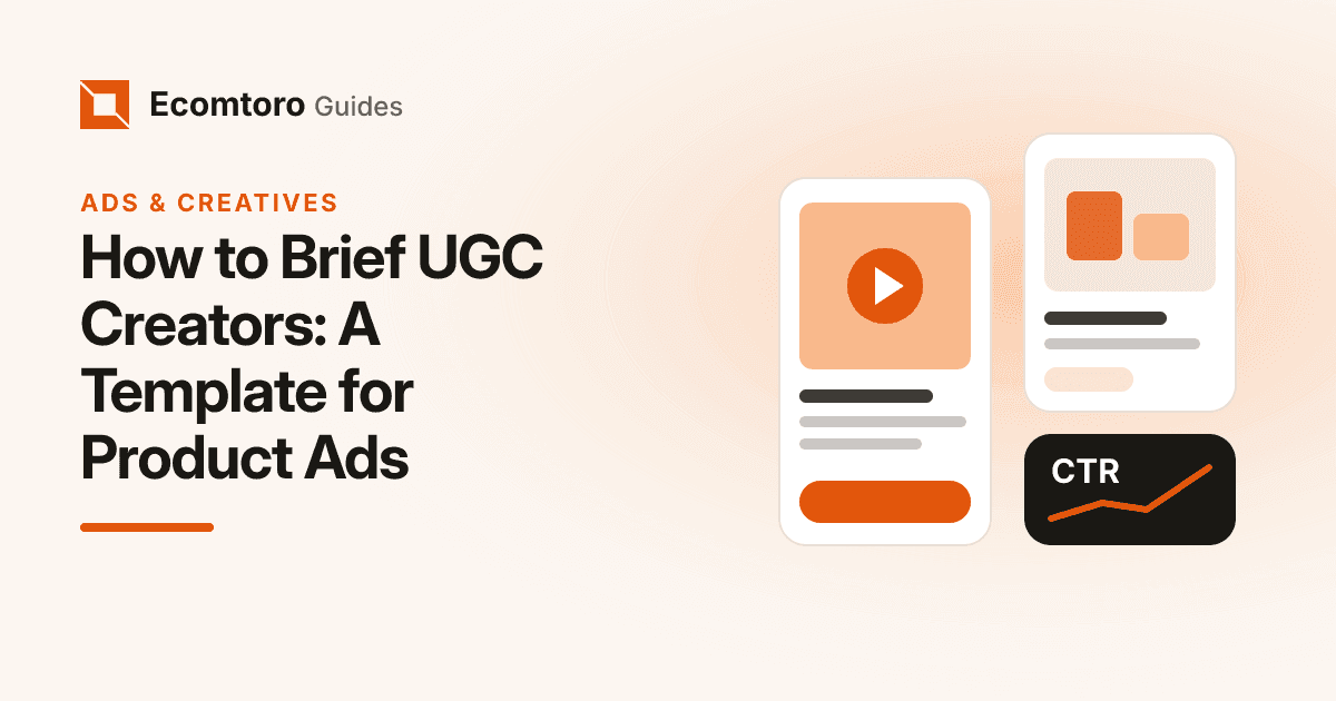 How to Brief UGC Creators: A Template for Product Ads